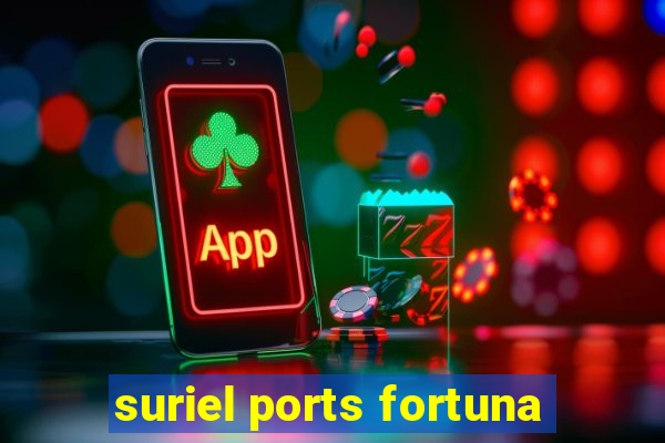 suriel ports fortuna